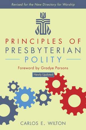 Principles of Presbyterian Polity de Carlos E. Wilton