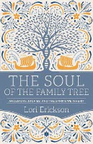 The Soul of the Family Tree de Lori Erickson