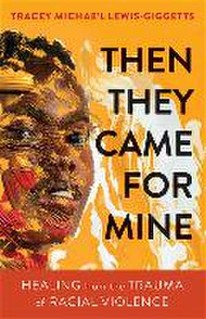 Then They Came for Mine de Lewis-Giggetts