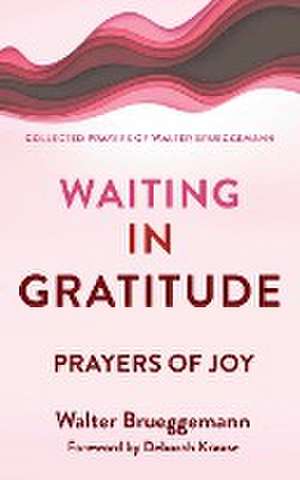 Waiting in Gratitude de Walter Brueggemann