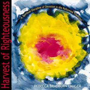 Harvest of Righteousness de Rebecca Bradburn Langer