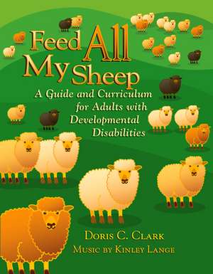 Feed All My Sheep de Doris C. Clark