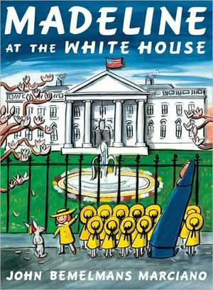 Madeline at the White House de John Bemelmans Marciano