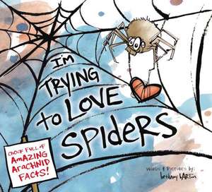 I'm Trying to Love Spiders de Bethany Barton