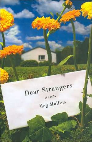 Dear Strangers: A Novel de Meg Mullins