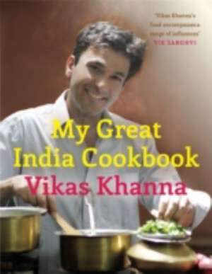 My Great Indian Cookbook de Vikas Khanna