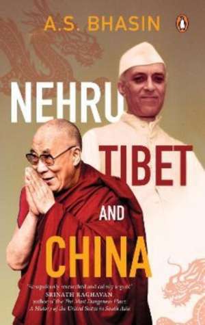 Nehru, Tibet and China de Avtar Singh Bhasin