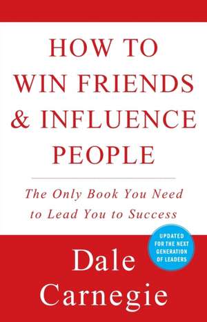 How to Win Friends and Influence People de Dale Carnegie