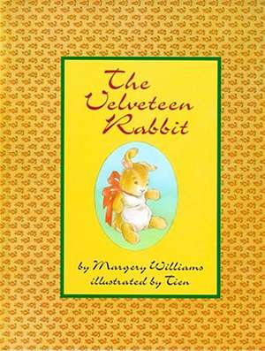 The Velveteen Rabbit: Or How Toys Become Real de Margery Williams Bianco