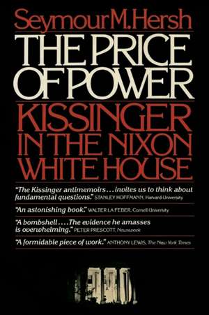 The price of power: Kissinger in the Nixon White House de Seymour Hersh