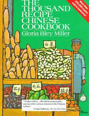 The Thousand Recipe Chinese Cookbook de Gloria Bley Miller