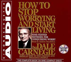 How to Stop Worrying and Start Living de Dale Carnegie