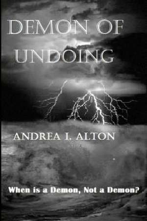 Demon of Undoing: A Modern Practical Guide to the Ancient Way de Andrea Alton