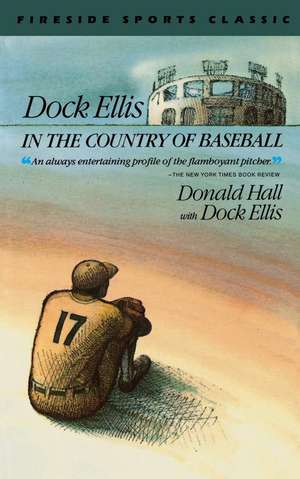 Dock Ellis in the Country of Baseball de Donald Hall