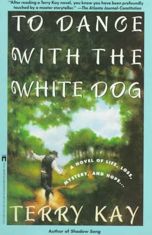 To Dance with the White Dog de Terry Kay