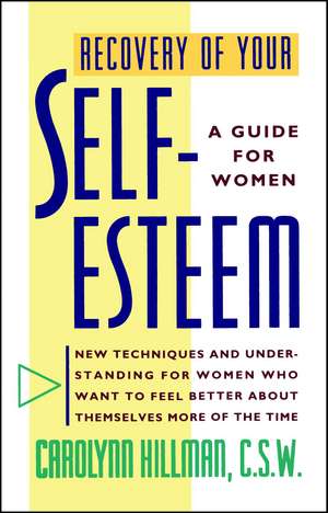 Recovery Of Your Self-Esteem: A Guide For Women de Carolynn Hillman C.S.W.