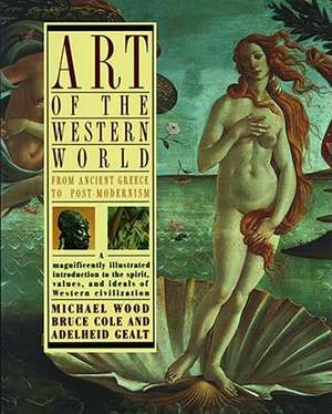 Art of the Western World: From Ancient Greece to Post Modernism de Bruce Cole