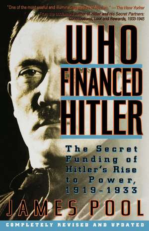 Who Financed Hitler: The Secret Funding of Hitler's Rise to Power, 1919-1933 de James Pool