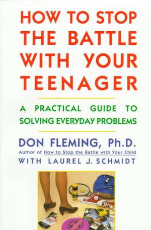 How to Stop the Battle with Your Teenager de Don Fleming