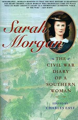 Sarah Morgan: The Civil War Diary of a Southern Woman de Sarah Morgan Dawson