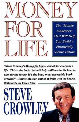 Money for Life: The Comprehensive Guide to Maintaining Health and Treating Stress-Related Illness de Steve Crowley