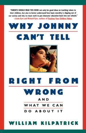 Why Johnny Can't Tell Right from Wrong de William Kilpatrick