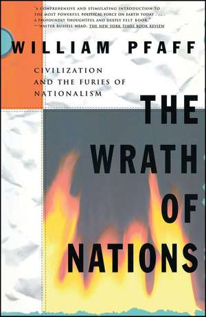 The Wrath of Nations: Civilizations and the Furies of Nationalism de William Pfaff