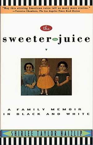 Sweeter the Juice de Shirlee Taylor Haizlip