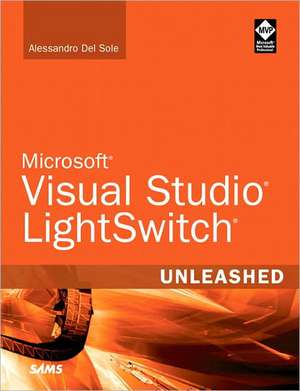 Microsoft Visual Studio LightSwitch Unleashed de Alessandro Del Sole