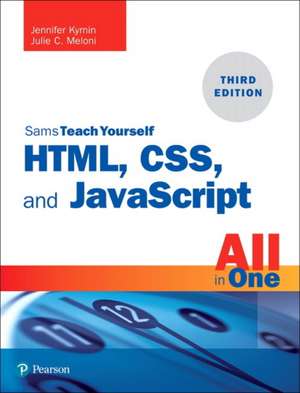 HTML, CSS, and JavaScript All in One, Sams Teach Yourself de Jennifer Kyrnin