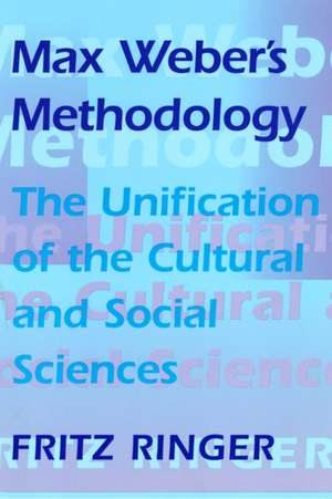 Max Weber′s Methodology – The Unification of the Cultural & Social Sciences (Paper) de Fritz Ringer