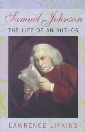 Samuel Johnson – The Life of an Author (Paper) de Lawrence Lipking