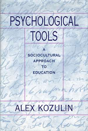 Psychological Tools – A Sociocultural Approach to Education de Alex Kozulin