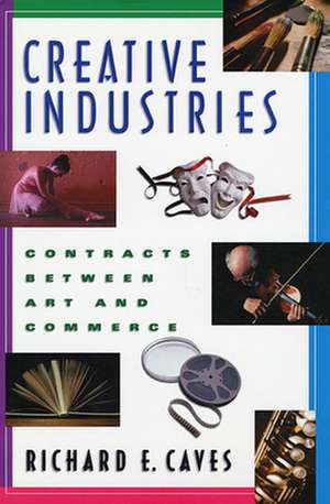 Creative Industries – Contracts Between Art & Commerce de Re Caves