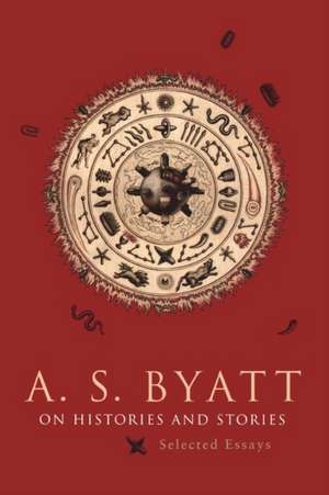 On Histories & Stories – Selected Essays (COBEE) de A.S. BYATT