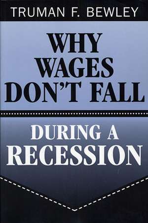 Why Wages Don′t Fall During a Recession de Truman F Bewley