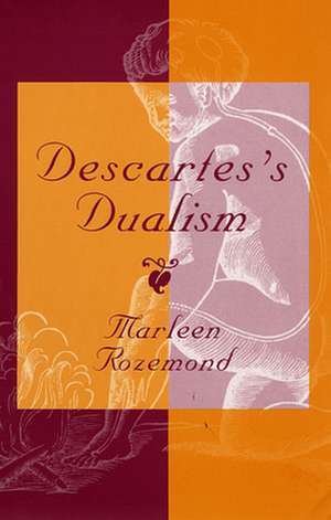 Descartes`s Dualism de Marleen Rozemond