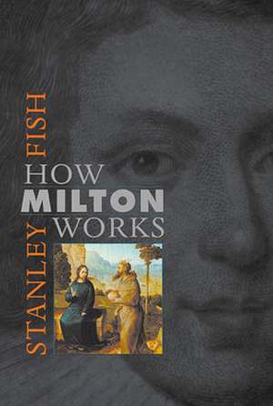 How Milton Works de Stanley Fish