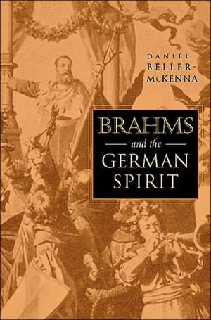 Brahms and the German Spirit de Daniel Beller–mckenna