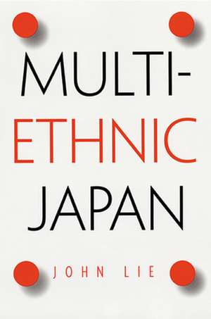 Multiethnic Japan de John Lie