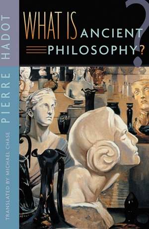 What is Ancient Philosophy ? de Pierre Hadot