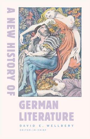 A New History of German Literature de David E. Wellbery