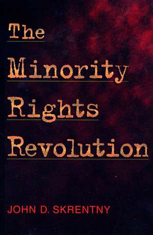 The Minority Rights Revolution de John D Skrentny