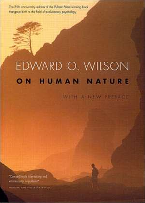 On Human Nature – Twenty–Fifth Anniversary Edition, With a New Preface de Edward O Wilson