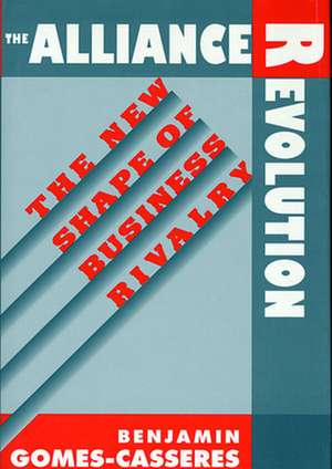 The Alliance Revolution – The New Shape of Business Rivalry (Paper) de Benjamin Gomes–casseres