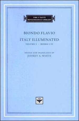 Italy Illuminated, Volume 1 – Books I–IV de Biondo Flavio