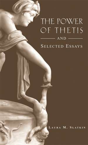 The Power of Thetis and Selected Essays de Laura Slatkin