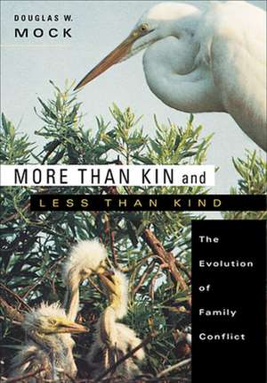 More Than Kin and Less Than Kind – The Evolution of Family Conflict de Douglas W. Mock