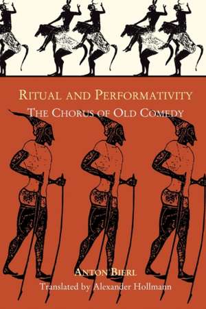 Ritual and Performativity – The Chorus in Old Comedy de Anton Bierl