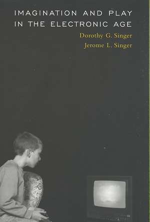 Imagination and Play in the Electronic Age de Dorothy G Singer